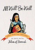 All Will Be Well: 30 Days with Julian of Norwich - Paperback