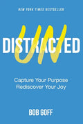 Undistracted: Capture Your Purpose. Rediscover Your Joy. - Hardcover