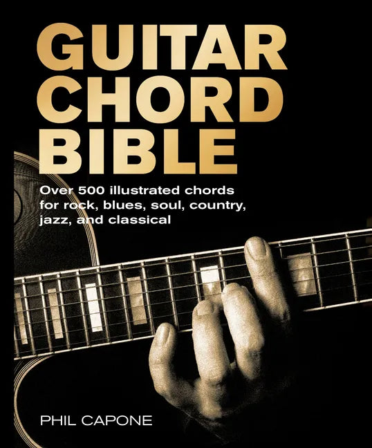 Guitar Chord Bible: Over 500 Illustrated Chords for Rock, Blues, Soul, Country, Jazz, and Classical - Paperback