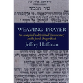 Weaving Prayer: An Analytical and Spiritual Commentary on the Jewish Prayer Book - Paperback