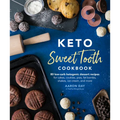 Keto Sweet Tooth Cookbook: 80 Low-Carb Ketogenic Dessert Recipes for Cakes, Cookies, Pies, Fat Bombs, - Paperback
