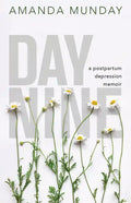 Day Nine: A Postpartum Depression Memoir - Paperback