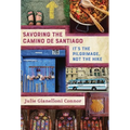 Savoring the Camino de Santiago: It's the Pilgrimage, Not the Hike - Hardcover