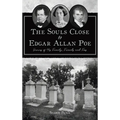 Souls Close to Edgar Allan Poe: Graves of His Family, Friends and Foes - Hardcover