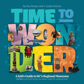 Time to Wonder - Volume 2: A Kid's Guide to Bc's Regional Museums: Vancouver Island, Salt Spring, Alert Bay, and Haida Gwaii - Paperback