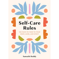 Self-Care Rules: 100 Ways to Tend to Your Body, Mind, and Spirit - Hardcover