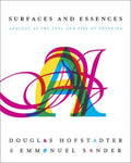 Surfaces and Essences: Analogy as the Fuel and Fire of Thinking - Hardcover