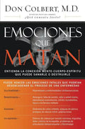 Emociones Que Matan: Entienda La Conexión Mente-Cuerpo-Espíritu Que Puede Sanarle O Destruirle - Paperback