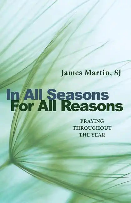 In All Seasons, for All Reasons: Praying Throughout the Year - Paperback