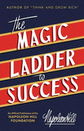 The Magic Ladder to Success: An Official Publication of the Napoleon Hill Foundation(r) - Hardcover