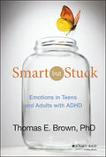 Smart But Stuck: Emotions in Teens and Adults with ADHD - Hardcover