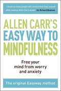 The Easy Way to Mindfulness: Free Your Mind from Worry and Anxiety - Paperback
