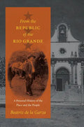 From the Republic of the Rio Grande: A Personal History of the Place and the People - Paperback