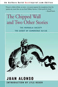 The Chipped Wall: And Two Other Stories the Ghost of Cambridge 02138 the Mandala Society - Paperback