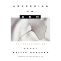 Awakening to Zen: The Teachings of Roshi Philip Kapleau - Paperback