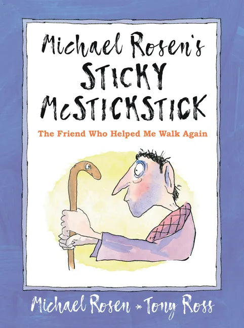 Michael Rosen's Sticky McStickstick: The Friend Who Helped Me Walk Again - Hardcover
