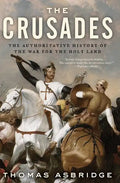 The Crusades: The Authoritative History of the War for the Holy Land - Paperback