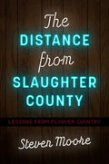 The Distance from Slaughter County: Lessons from Flyover Country - Paperback