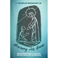 Journey with Jesus: Encountering Christ in His Birth, Baptism, Death, and Resurrection - Paperback
