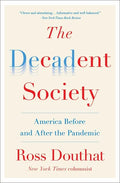 The Decadent Society: America Before and After the Pandemic - Paperback