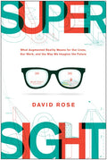 Supersight: What Augmented Reality Means for Our Lives, Our Work, and the Way We Imagine the Future - Hardcover