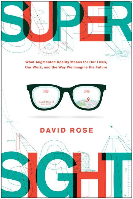 Supersight: What Augmented Reality Means for Our Lives, Our Work, and the Way We Imagine the Future - Hardcover