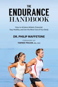 The Endurance Handbook: How to Achieve Athletic Potential, Stay Healthy, and Get the Most Out of Your Body - Paperback