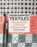Hand-Painted Textiles: A Practical Guide to the Art of Painting on Fabric - Hardcover