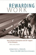 Rewarding Work: How to Restore Participation and Self-Support to Free Enterprise, with a New Preface - Paperback