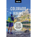 Moon Colorado Hiking: Best Hikes Plus Beer, Bites, and Campgrounds Nearby - Paperback