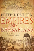 Empires and Barbarians: The Fall of Rome and the Birth of Europe - Paperback