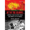 Out of the Shadows: Survival in Nazi Occupied France and Making a Life in America: A Memoir, Survival in Nazi-Occupied France and Making a - Paperback