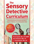 The Sensory Detective Curriculum: Discovering Sensory Processing and How It Supports Attention, Focus and Regulation Skills - Paperback