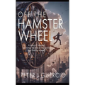 Off the Hamster Wheel: A story of renewal, surviving the end of the world, and finding one's self. - Hardcover