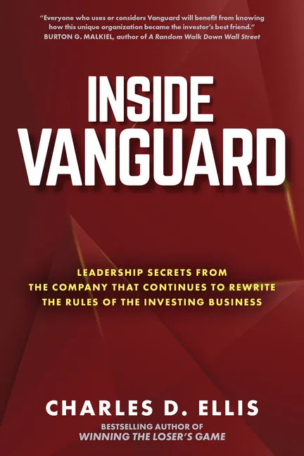 Inside Vanguard: Leadership Secrets from the Company That Continues to Rewrite the Rules of the Investing Business - Hardcover