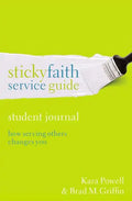 Sticky Faith Service Guide, Student Journal: How Serving Others Changes You - Paperback