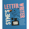 Syme's Letter Writer: A Guide to Modern Correspondence about (Almost) Every Imaginable Subject of Daily Life, with Odes to Desktop Ephemera and Select - Hardcover