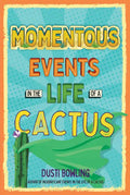 Momentous Events in the Life of a Cactus - Hardcover