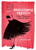 Parisienne French: Chic Phrases, Slang and Style - Paperback
