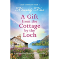 A Gift from the Cottage by the Loch: A totally unputdownable and heart-warming Scottish romance - Paperback