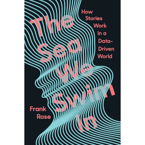 The Sea We Swim in: How Stories Work in a Data-Driven World - Hardcover