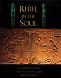 Rebel in the Soul: An Ancient Egyptian Dialogue Between a Man and His Destiny - Paperback