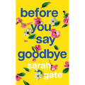 Before You Say Goodbye: The must-read heartwarming and heartbreaking love story about life and loss - Paperback