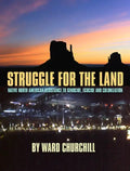 Struggle for the Land: Native North American Resistance to Genocide, Ecocide, and Colonization - Paperback