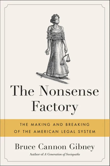 The Nonsense Factory: The Making and Breaking of the American Legal System - Paperback