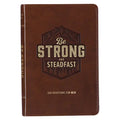 Be Strong and Steadfast 366 Devotions for Men - Leather
