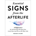 Essential Signs from the Afterlife: A Reference for Interpreting Messages from Loved Ones and Pets on the Other Side - Paperback