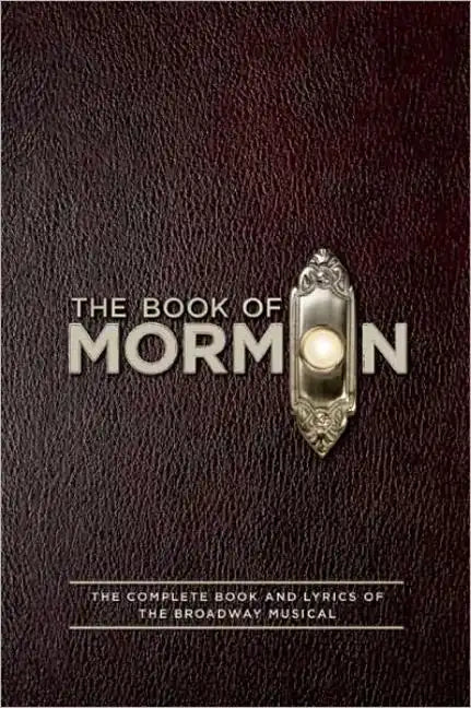 The Book of Mormon Script Book: The Complete Book and Lyrics of the Broadway Musical - Paperback