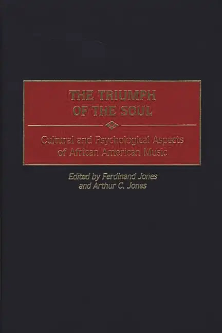 The Triumph of the Soul: Cultural and Psychological Aspects of African American Music - Hardcover