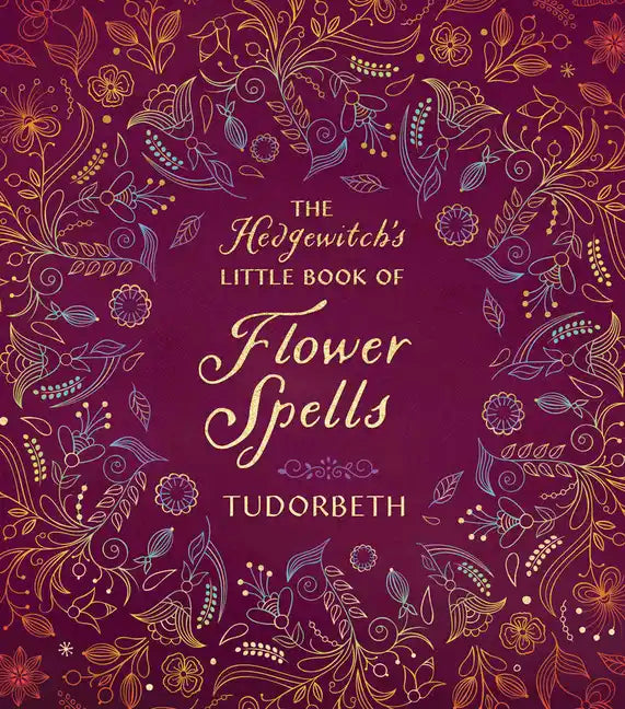 The Hedgewitch's Little Book of Flower Spells - Hardcover
